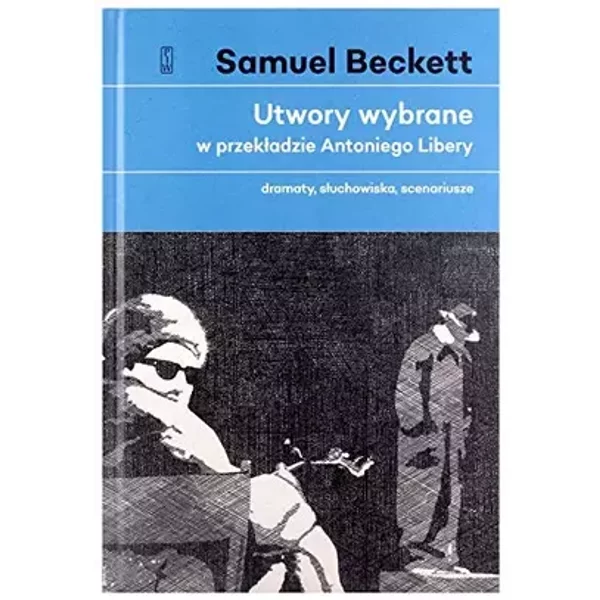Utwory wybrane w przekladzie Antoniego Libery - Samuel Beckett
