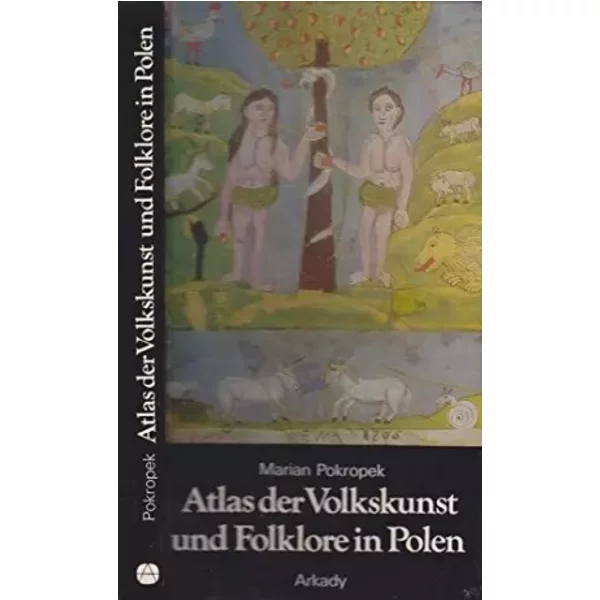 Atlas der Volkskunst und Folklore in Polen. - Marian Pokropek