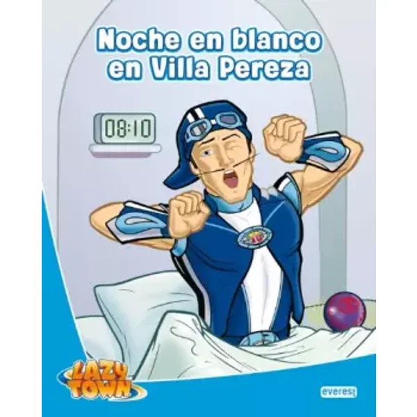 Lazy Town. Noche en blanco en Villa Pereza - LazyTown Entertainment, Peltzman Adam, Louie Cole, Scheving Magnús, Zachary Noah