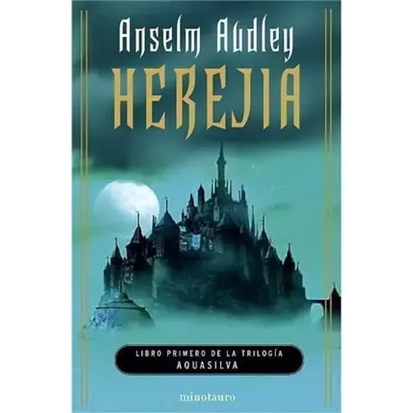 Herejía. La trilogía de Aquasilva, I (Fantasía) - Anselm Audley