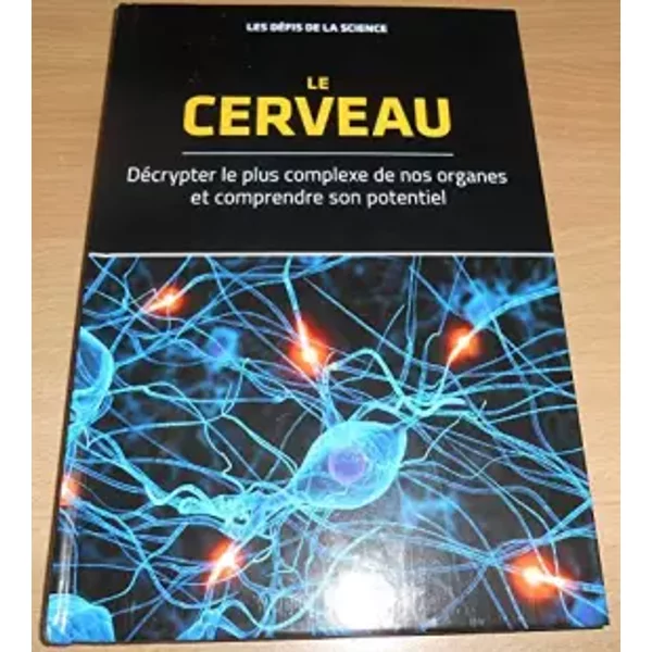Les DéFis De La Science Le Cerveau DéCrypter Le Plus Complexe De Nos Organes Et Comprendre Son Potentiel - Les DéFis De La Science-image