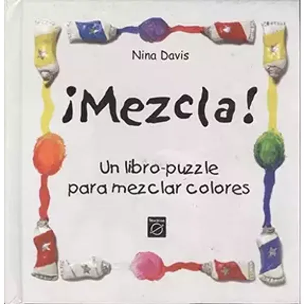 ¡mezcla! (un libro-puzzle para mezclar colores)(+3 años) - NINA DAVIS