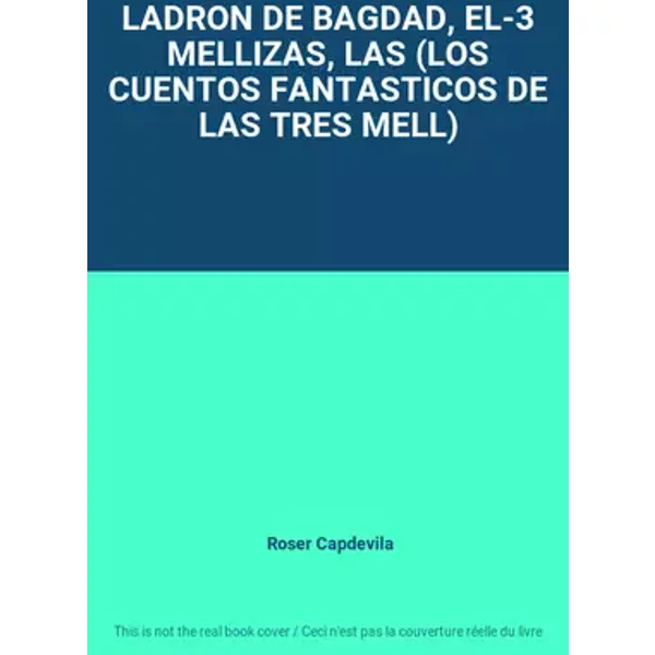 LADRON DE BAGDAD, EL-3 MELLIZAS, LAS (LOS CUENTOS FANTASTICOS DE LAS TRES MELL) - Roser Capdevila