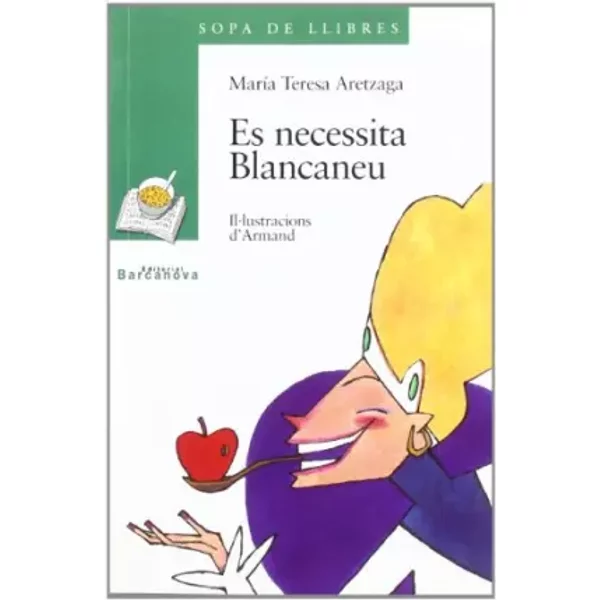 Es necessita Blancaneu (Llibres Infantils I Juvenils - Sopa De Llibres. Sèrie Verda) - Teresa Aretzaga