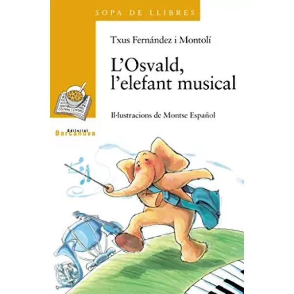 L ' Osvald, L ' Elefant Musical (Llibres Infantils I Juvenils - Sopa De Llibres. SèRie Groga) - Txus FernáNdez Montolí-image