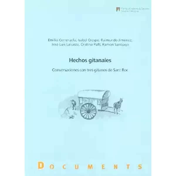 Hechos gitanales: Conversaciones con tres gitanos de Sant Roc: 47 (Documents) - Emilio Cerreruela