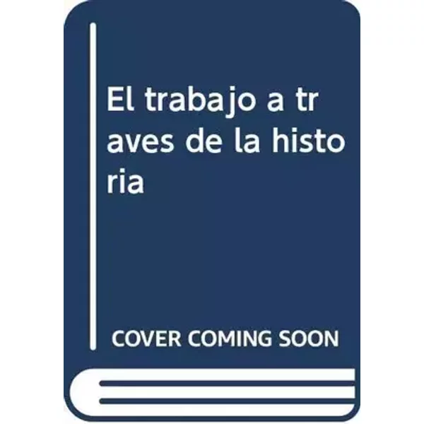 El trabajo a traves de la historia - Various