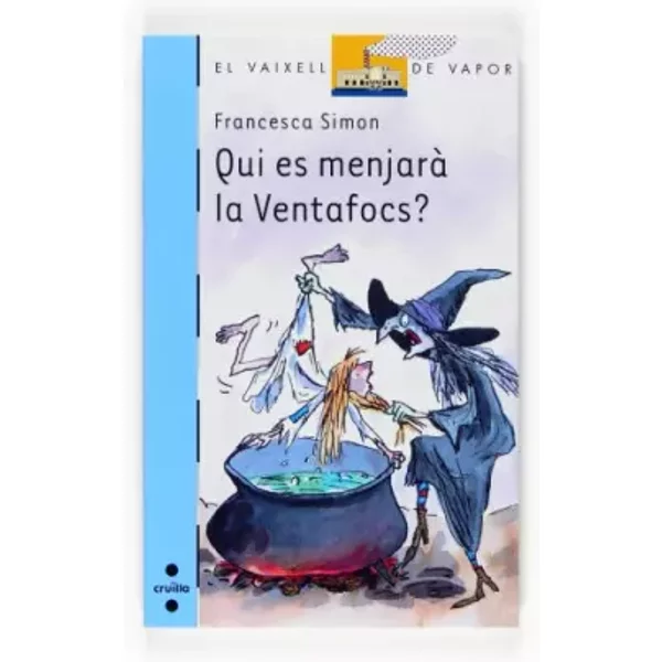 Qui es menjarà la Ventafocs?: 162 (El Barco de Vapor Azul) - Francesca Simon