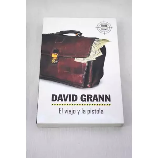 El Viejo Y La Pistola Y Otros Relatos De True Crime - David Grann-image