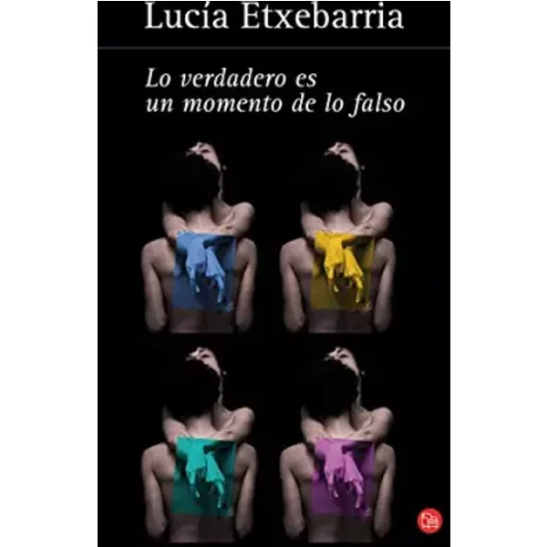Lo verdadero es un momento de lo falso / Truth is Naught but a Moment of Falsehood - LUCIA ETXEBARRIA
