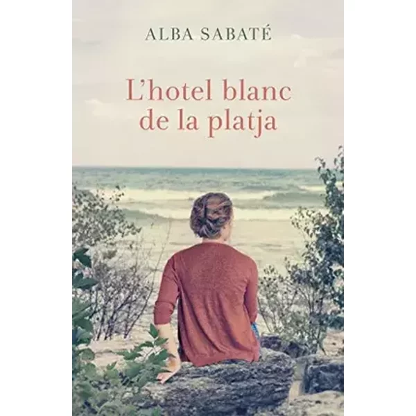 L'hotel blanc de la platja: Finalista del Premi Prudenci Bertrana (Clàssica) - Alba Sabaté