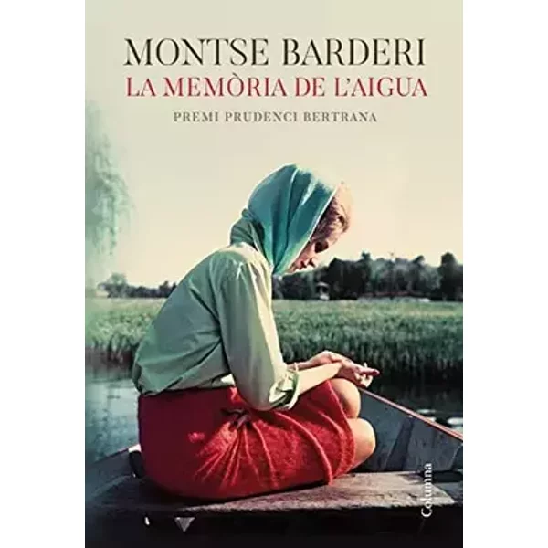 La memòria de l'aigua: Premi Prudenci Bertrana 2019 (Clàssica) - Montse Barderi