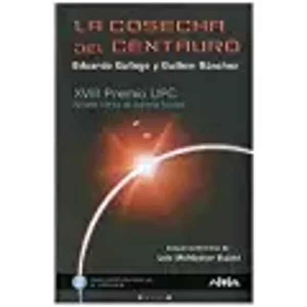 LA COSECHA DEL CENTAURO: XVIII PREMIO UPC (NOVA) - Eduardo Gallego, Guillem Sanchez