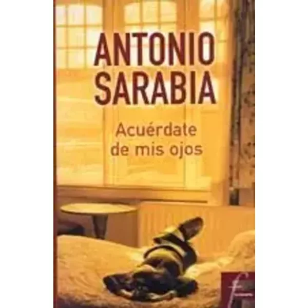 ACUERDATE DE MIS OJOS: 00000 (FICCIONARIO) - ANTONIO SARABIA
