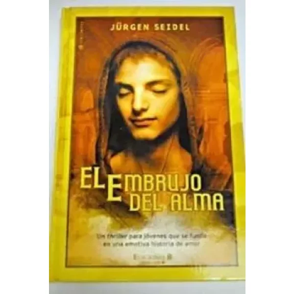 EMBRUJO DEL ALMA, EL: 00000 (ESCRITURA DESATADA) - Jurgen Seidel