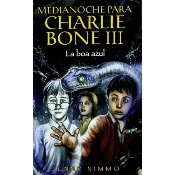LA BOA AZUL: MEDIANOCHE PARA CHARLIE BONE III: 00000 (ESCRITURA DESATADA) - Jenny Nimmo