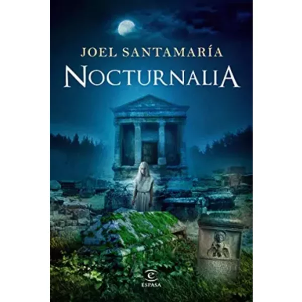 Nocturnalia (ESPASA NARRATIVA) - Joel Santamaría