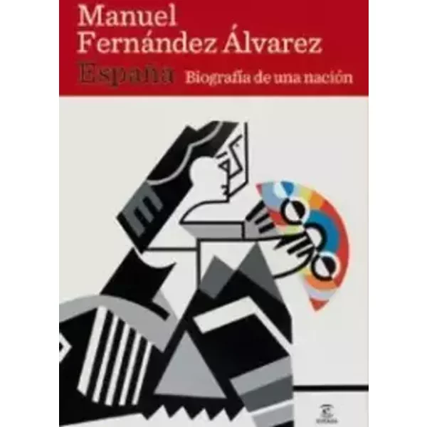 España. Biografía de una nación: 1 (ESPASA FORUM) - Manuel Fernández Álvarez