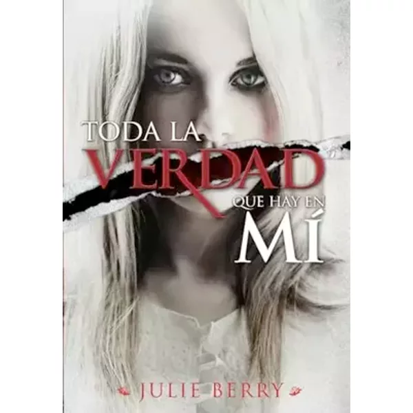 Toda la verdad que hay en mí - Julie Berry