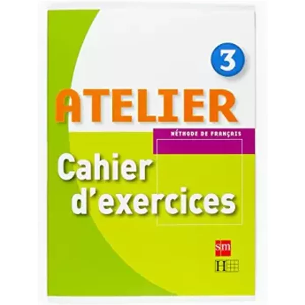 Méthode de français 3. Atelier. Cahier d'exercices - Charlotte Rastello, Jordi Magallón, Céline Himber