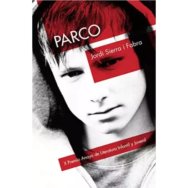 Parco (Literatura Juvenil (A Partir De 12 Años) - Premio Anaya (Juvenil)) - Jordi Sierra i Fabra
