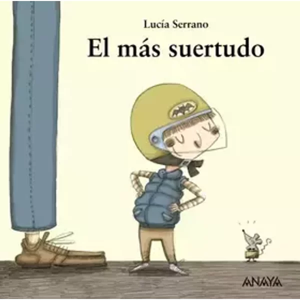 El más suertudo (Primeros Lectores (1-5 Años) - Mi Primera Sopa De Libros) - Lucía Serrano