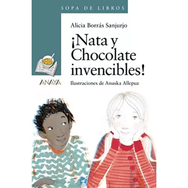 ¡Nata y Chocolate invencibles! (LITERATURA INFANTIL - Sopa de Libros) - Alicia Borrás Sanjurjo