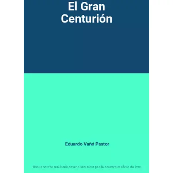 El Gran Centurión - Eduardo Vañó Pastor