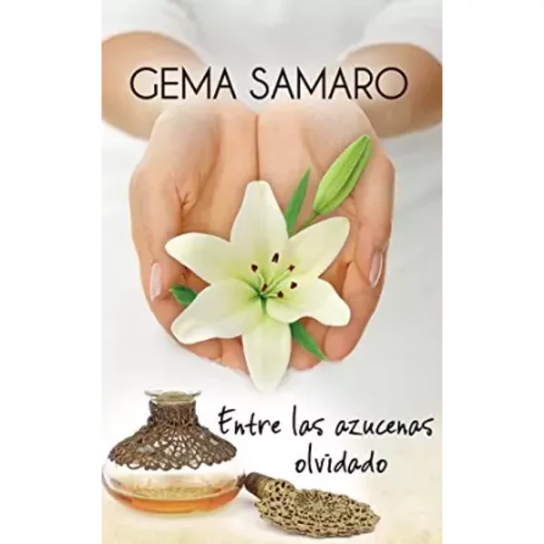 Entre las azucenas olvidado (TOP NOVEL) - Gema Samaro