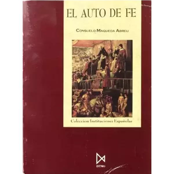 El auto de fe (Instituciones españolas) - CONSUELO MAQUEDA ABREU