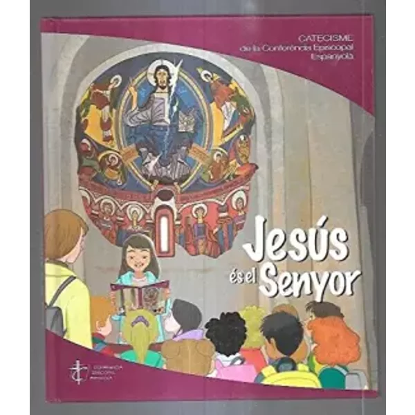 JESUS ES EL SENYOR. CATECISME DE LA CONFERENCIA EPISCOPAL ESPANYOLA - CONFERENCIA EPISCOPAL ESPAÑOLA