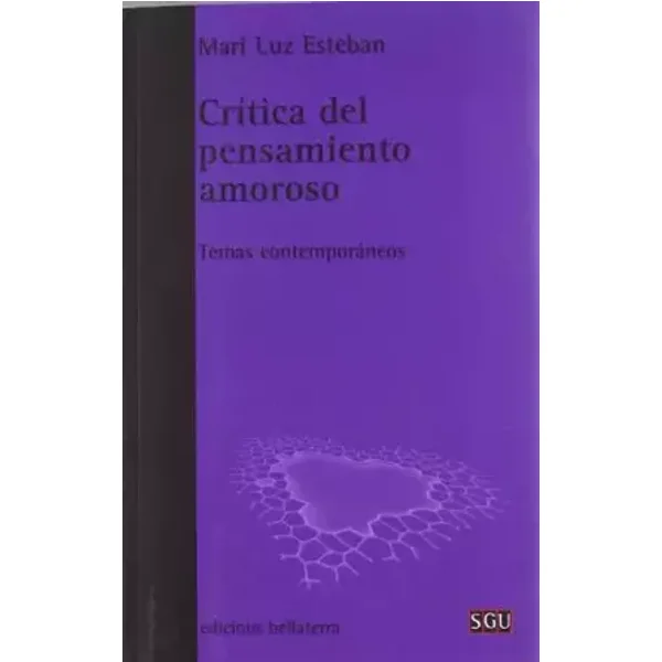 Crítica del pensamiento amoroso: Temas contemporáneos (SIN ASIGNAR) - Mari Luz Esteban Galarza