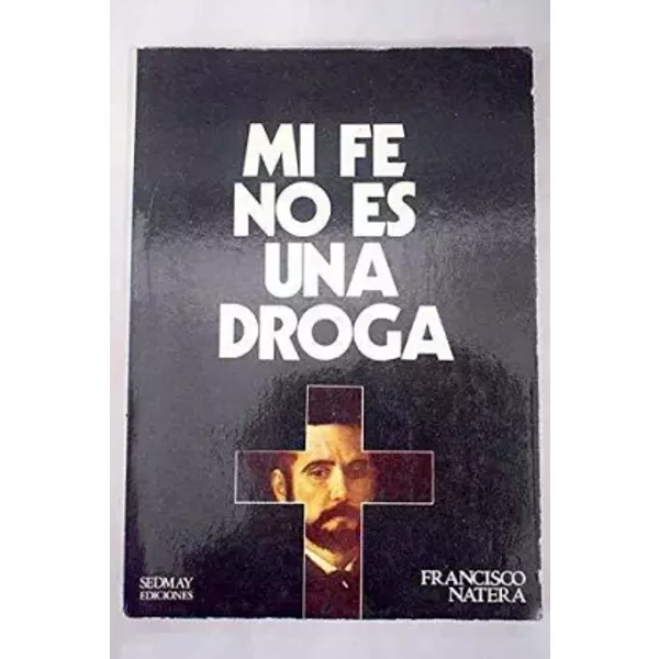 Mi fé no es una droga - Francisco Nátera