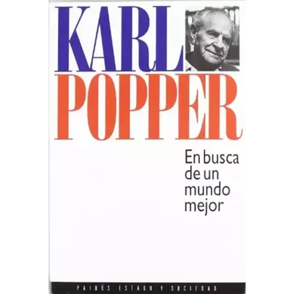 En busca de un mundo mejor: 1 (Estado y Sociedad) - Karl R. Popper