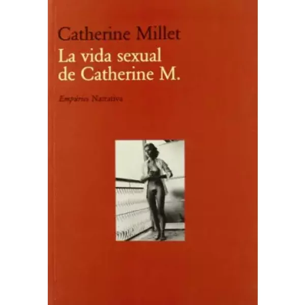 La vida sexual de Catherine M. (EMPURIES NARRATIVA) - Catherine Millet