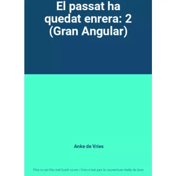 El passat ha quedat enrera: 2 (Gran Angular) - Anke de Vries