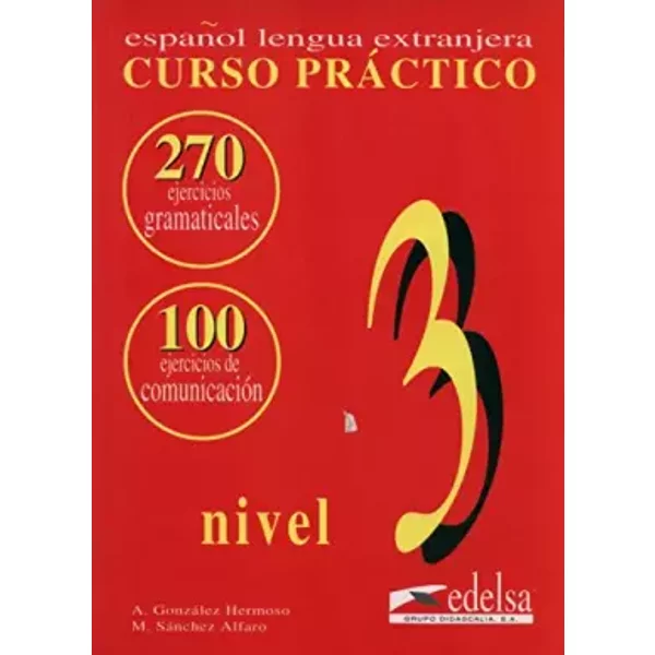 Curso practico nivel 3 cahier d'exercices: Espanol lengua extranjera - Alfredo Gonzalez Hermoso, M. Sanchez Alfredo, Jean-Rémy Cuenot