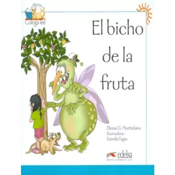 Colega lee 1 - 6 el bicho de la fruta: El bicho de la fruta (reader level 1) - Elena González Hortelano, María Luisa Hortelano Ortega