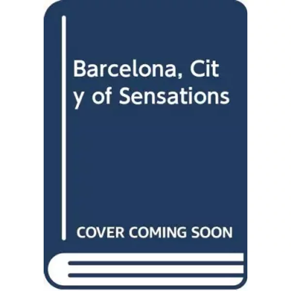 Barcelona, City of Sensations - MÀRIUS CAROL PAÑELLA