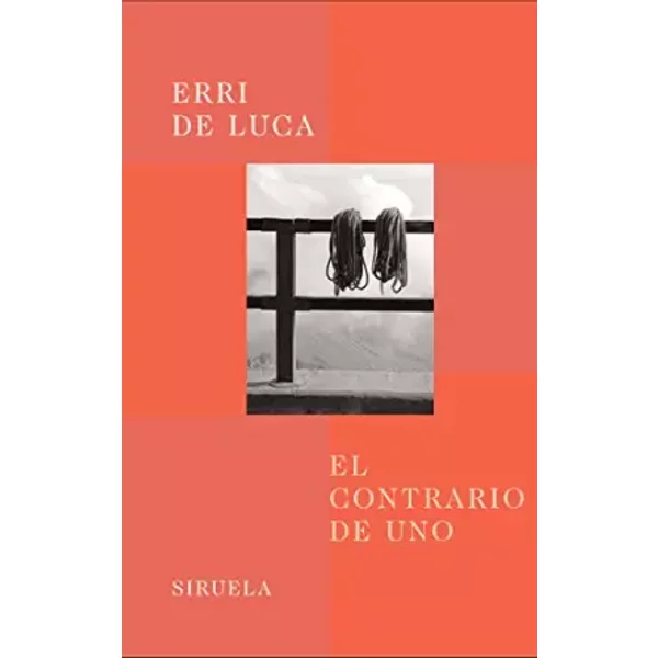 El contrario de uno / The Opposite of One - Carlos Gumpert, Erri De Luca
