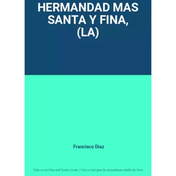 HERMANDAD MAS SANTA Y FINA, (LA) - Francisco Diaz