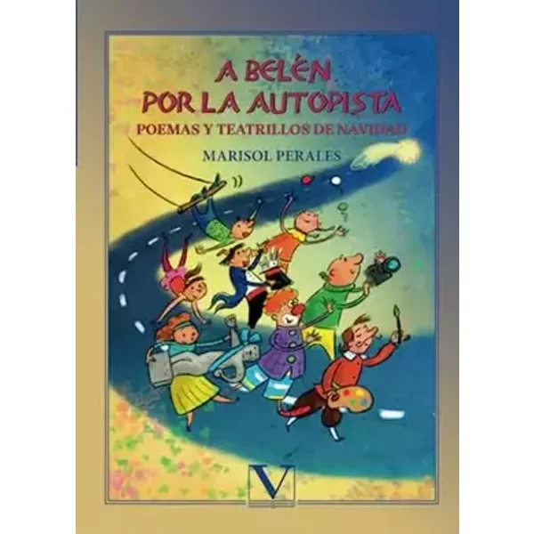 A Belén por la autopista: Poemas y teatrillos de Navidad (Infantil-Juvenil) - Marisol Perales
