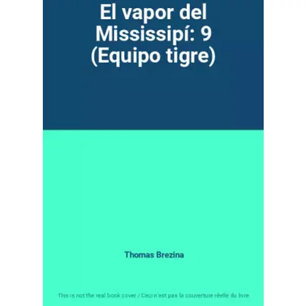 El vapor del Mississipí: 9 (Equipo tigre) - Thomas Brezina
