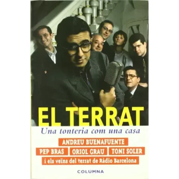EL TERRAT, UNA TONTERIA COM UNA CASA - Andreu Buenafuente, Oriol Grau Elias, Toni Soler, Josep Bras Cuenca