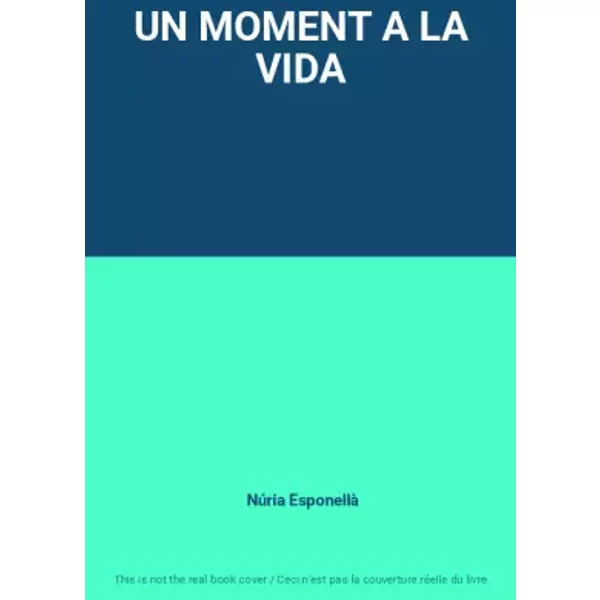 UN MOMENT A LA VIDA - Núria Esponellà
