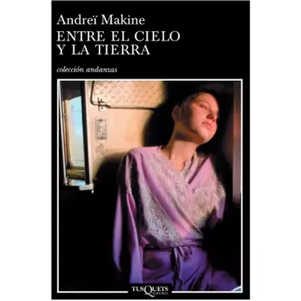 Entre El Cielo Y La Tierra: 563 (Andanzas) - Andreï Makine-image
