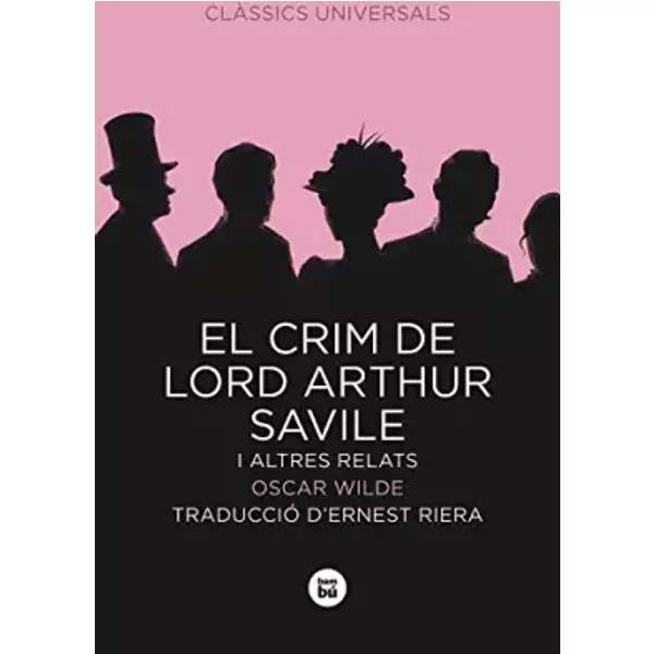 El crim de Lord Arthur Savile i altres relats (Clàssics universals) - Oscar Wilde