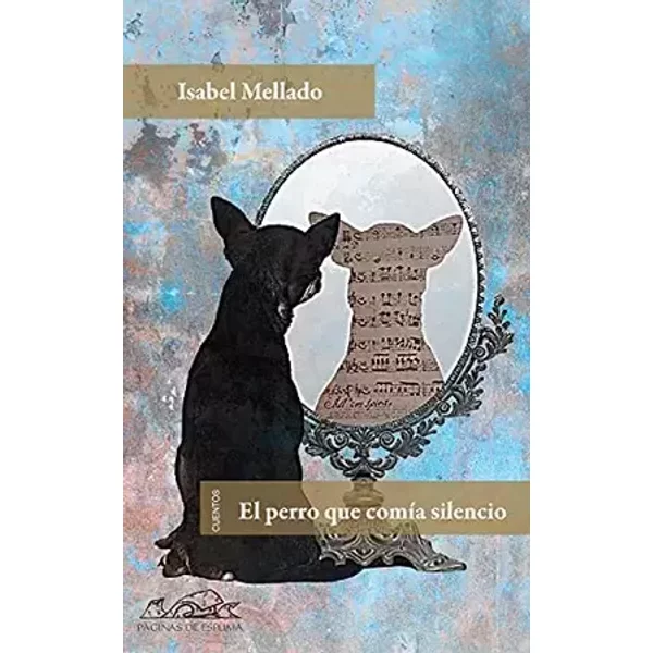 El perro que comía silencio: 141 (Voces/ Literatura) - Isabel Mellado