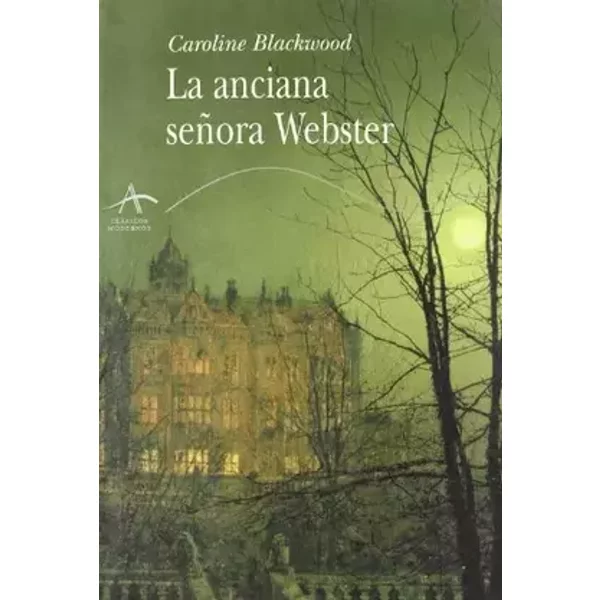 La anciana señora Webster (Clásicos Modernos) - Caroline Blackwood, Celia Montolío Nicholson