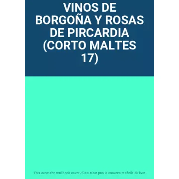 VINOS DE BORGOÑA Y ROSAS DE PIRCARDIA (CORTO MALTES 17)